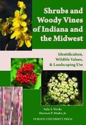 shrubs and woody vines of indiana and the midwest: identification, wildlife values, and landscaping use (en Inglés)