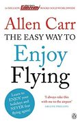 the easyway to enjoy flying. allen carr (en Inglés)