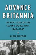 Advance Britannia: The Epic Story of the Second World War, 1942-1945 (en Inglés)