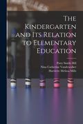 The Kindergarten and its Relation to Elementary Education (en Inglés)