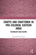 Crafts and Craftsmen in Pre-Colonial Eastern India (en Inglés)