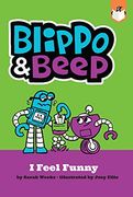 Blippo and Beep: I Feel Funny (en Inglés)