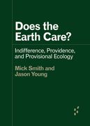 Does the Earth Care?: Indifference, Providence, and Provisional Ecology (en Inglés)
