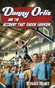 Danny Orlis and the Accident that Shook Fairview (en Inglés)