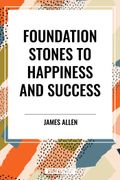 Foundation Stones to Happiness and Success
