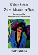 Zum Blauen Affen: Dreiunddreißig Hahnebüchene Geschichten (in German)