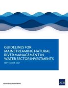 Guidelines for Mainstreaming Natural River Management in Water Sector Investments (en Inglés)