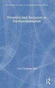 Diversity and Inclusion in Environmentalism (Routledge Studies in Environmental Justice) 