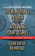 Your Invisible Power and Attaining Your Desires (Original Classic Edition) (en Inglés)