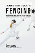The Key to Unlimited Energy in Fencing: Unlocking Your Resting Metabolic Rate to Reduce Injuries, Get Less Tired, and Eliminate Muscle Cramps during C (en Inglés)