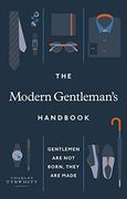The Modern Gentleman’S Handbook: Gentlemen are not Born, They are Made (en Inglés)