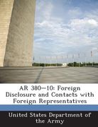 AR 380-10: Foreign Disclosure and Contacts with Foreign Representatives (en Inglés)