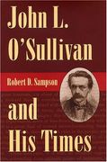 john l. o´sullivan and his times