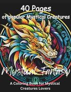 Mystical Creatures Coloring Book: A Coloring Book for Mystical Creatures Lovers
