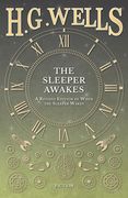 The Sleeper Awakes - a Revised Edition of When the Sleeper Wakes