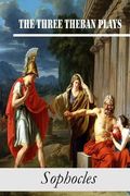 The Three Theban Plays: Antigone; Oedipus the King; Oedipus at Colonus (en Inglés)