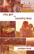 City Girl vs Country boy (Forever Love)