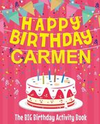 Happy Birthday Carmen - The Big Birthday Activity Book: Personalized Children's Activity Book