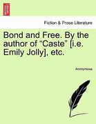 bond and free. by the author of "caste" [i.e. emily jolly], etc.