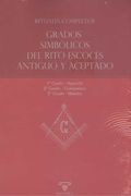 Rituales Completos , Grados Simbolicos del Rito Escoces Antiguo y