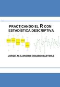Practicando el r con la Estadística Descriptiva: Estadística Descriptiva con r (in Spanish)