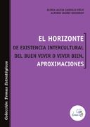 El Horizonte de Existencia Intercultural del Buen Vivir o Vivir Bien. Aproximaciones (in Spanish)