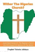 Wither the Nigerian Church? Searchlight Series on Nigerian Church and Impact on Nations of the World