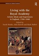 Living with the Royal Academy: Artistic Ideals and Experiences in England, 1768 1848 (en Inglés)