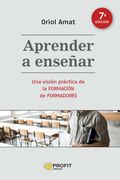 Aprender a Enseñar (7A. Edición): Una Visión Práctica de la Formación de Formadores