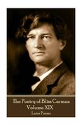 The Poetry of Bliss Carman - Volume XIX: Later Poems (en Inglés)
