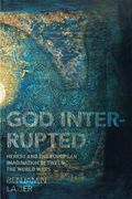 God Interrupted: Heresy and the European Imagination Between the World Wars 