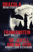 Frankenstein, Dracula, dr. Jekyll and mr. Hyde: Three Classics of Horror in one Book Only (Gothic Classics) (en Inglés)