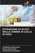 Estrazione Di Silice Dalla Cenere Di Lolla Di Riso (en Italiano)