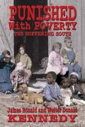 Punished With Poverty: The Suffering South - Prosperity to Poverty & the Continuing Struggle (en Inglés)