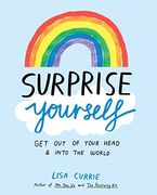 Surprise Yourself: Get out of Your Head and Into the World (en Inglés)