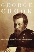 George Crook: From the Redwoods to Appomattox (en Inglés)