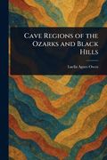 Cave Regions of the Ozarks and Black Hills