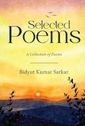 Selected Poems - A Collection of Poems (en Inglés)