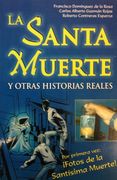 La Santa Muerte. Y otras historias reales