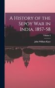 A History of the Sepoy war in India, 1857-58; Volume 3 (en Inglés)