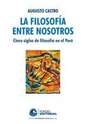 La Filosofía Entre Nosotros. Cinco Siglos de Filosofía en el Perú (in Spanish)