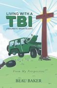 Living with A TBI (Traumatic Brain Injury): From My Perspective (en Inglés)