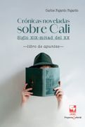 Crónicas noveladas sobre Cali: Siglo XIX - mitad del XX