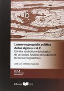 La Nueva Geografía Política de los Siglos Iv-V d. C. El Valor Simbólico e Ideológico de la Ciudad. Análisis de las Fuentes Literarias y Legislativas