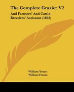 the complete grazier v2: and farmers' and cattle-breeders' assistant (1893) (en Inglés)