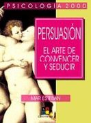 persuasion,el arte de convencer y seducir/the art to convince and seduce