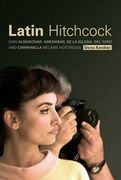 Latin Hitchcock: How Almodovar, Amenabar, de la Iglesia, del Toro, and Campanella Became Notorious (Wallflower Press) (en Inglés)