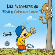 Aventuras de Facu y Cafe con Leche 1