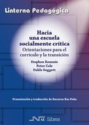 Hacia una escuela socialmente-crítica: Orientaciones para el currículo y la transición (La linterna pedagógica)