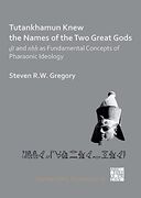 Tutankhamun Knew the Names of the Two Great Gods: Dt and Nhh as Fundamental Concepts of Pharaonic Ideology (en Inglés)
